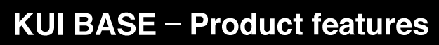KUI BASE Product features